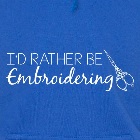 I'd Rather Be Embroidering t shirt